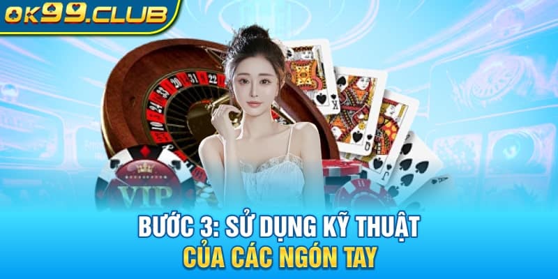 Cách chia bài lấy liêng bằng phương pháp sử dụng các ngón tay