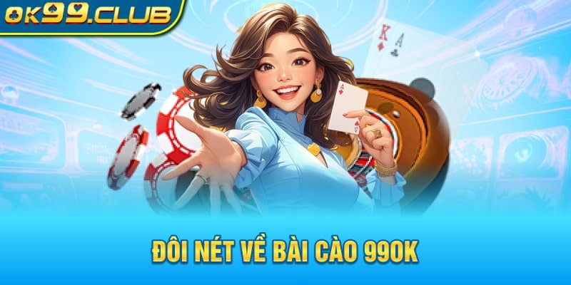 Đôi nét về Bài Cào 99OK