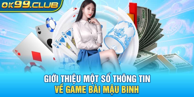 Giới thiệu một số thông tin về game bài mậu binh 99OK