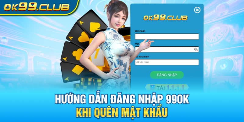 Hướng dẫn đăng nhập 99OK khi quên mật khẩu