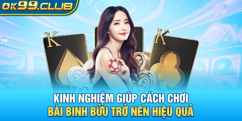 Kinh nghiệm giúp cách chơi bài binh bửu trở nên hiệu quả