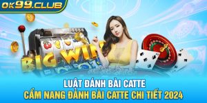 Luật đánh bài catte 99ok