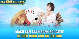 Hướng dẫn bạn cách đánh bài catte tại 99ok chi tiết