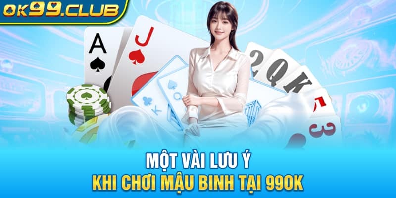 Một vài lưu ý khi chơi mậu binh online 99OK