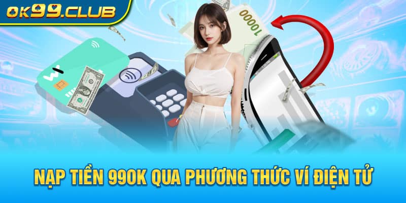 Nạp tiền 99OK qua phương thức Ví Điện Tử