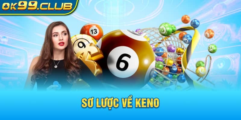 Sơ lược về game keno 99ok