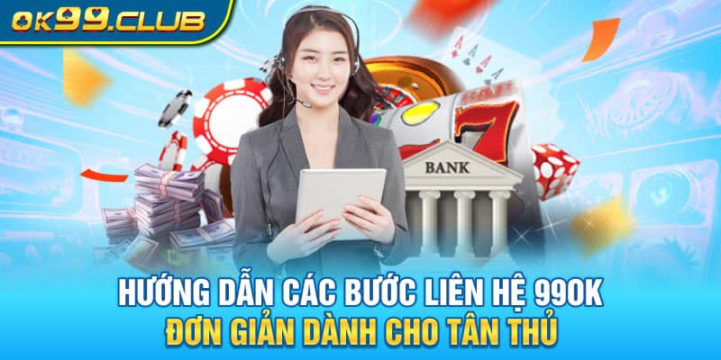 Hướng dẫn liên hệ 99OK đơn giản và nhanh lẹ cho tân binh mới