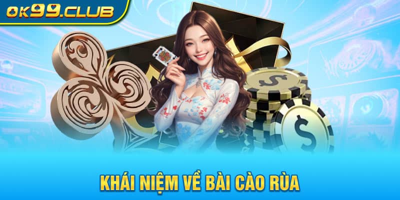 Khái niệm về bài cào rùa 99OK