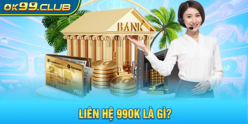 Liên hệ 99OK là gì?