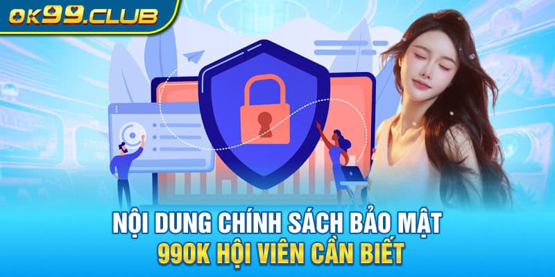 Nội dung chính sách bảo mật 99OK hội viên cần biết