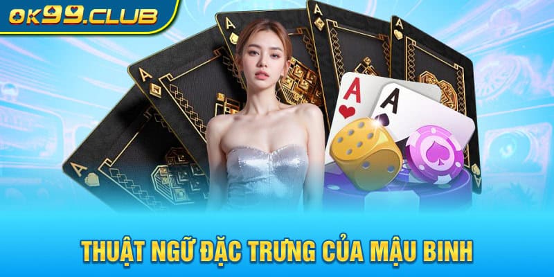 Thuật ngữ đặc trưng của Mậu Binh 99OK