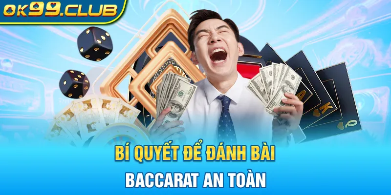 Bí quyết để đánh bài baccarat an toàn