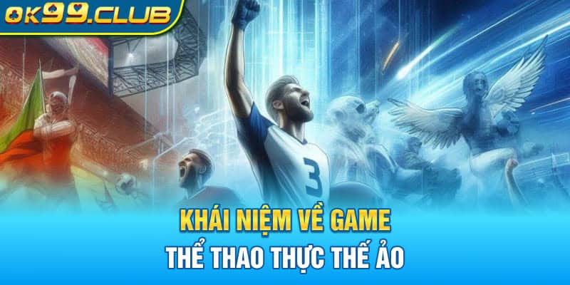 Khái niệm về game thể thao thực thế ảo