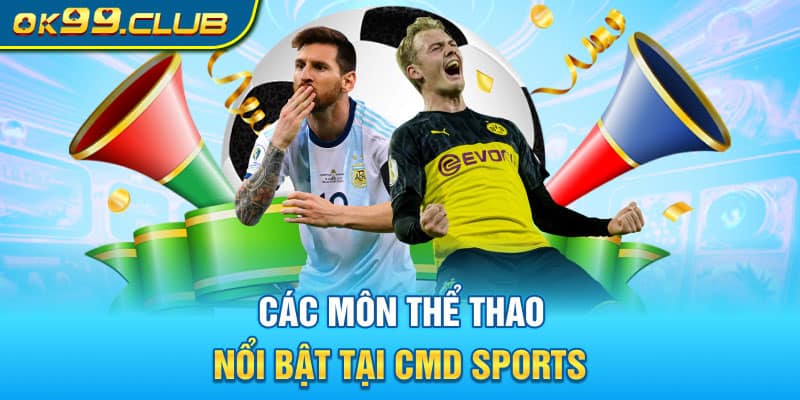 Các môn thể thao nổi bật tại CMD Sports 99OK