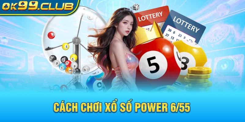 Cách chơi xổ số Power 6/55