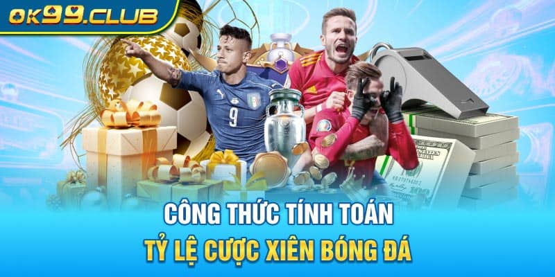 Công thức tính toán tỷ lệ cược xiên bóng đá 