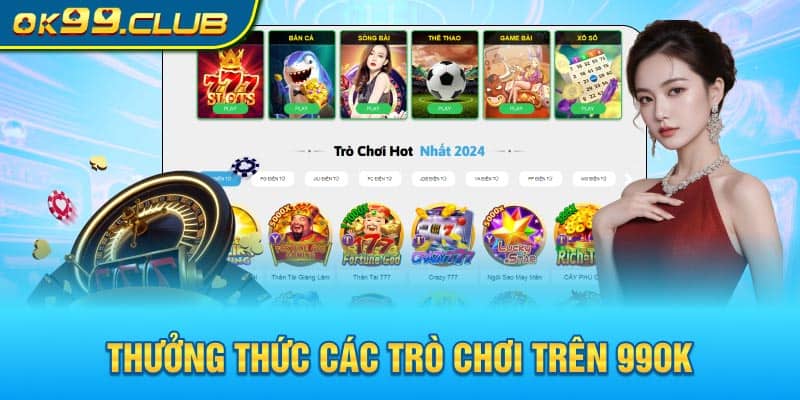 Thưởng thức các trò chơi trên 99ok